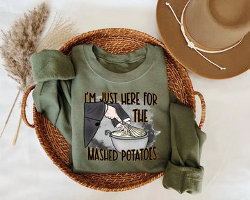 I’m Just Here For The Mashed Potatoes Sweatshirt, Funny Thanksgiving, Funny Fall Shirt