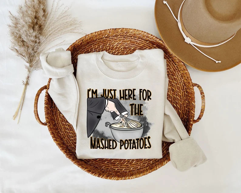 I’m Just Here For The Mashed Potatoes Sweatshirt, Funny Thanksgiving, Funny Fall Shirt