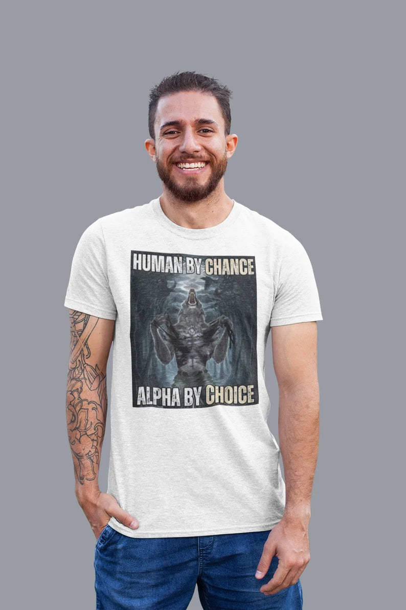 Human By Chance Alpha By Choice Shirt, funny meme shirts